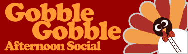 Gobble Afternoon Social